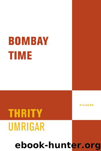 Bombay Time by Thrity Umrigar
