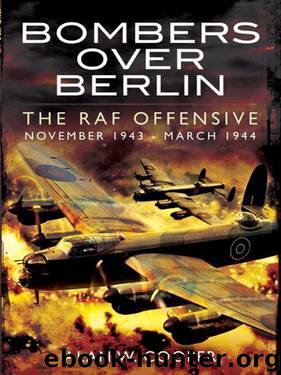 Bombers Over Berlin: The RAF Offensive November 1943 - March 1944 by Alan W. Cooper