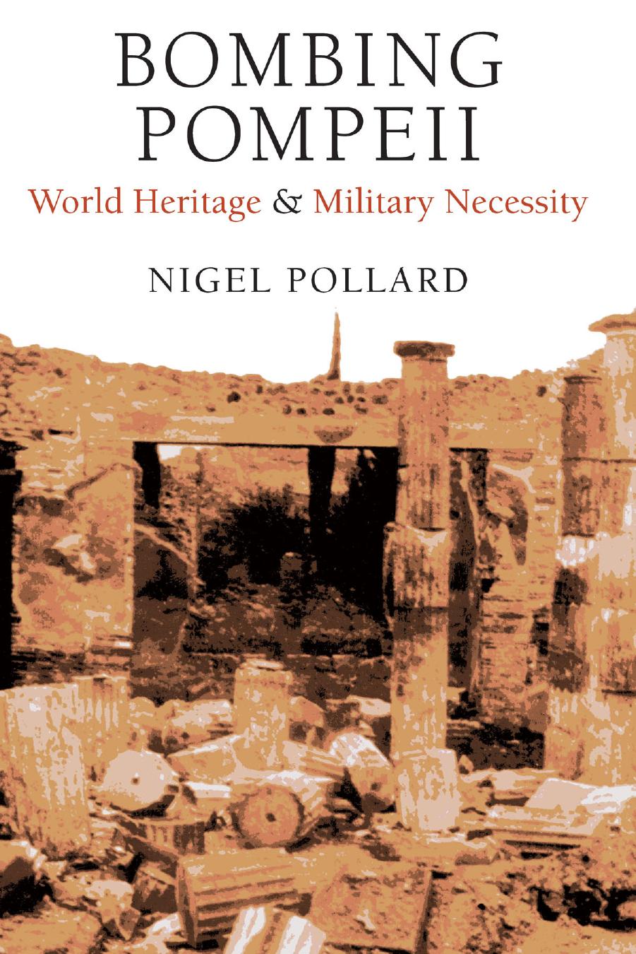 Bombing Pompeii: World Heritage and Military Necessity by Nigel Pollard