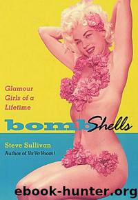 Bombshells: Glamour Girls of a Lifetime by Sullivan Steve