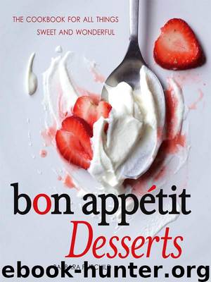 Bon Appétit Desserts: The Cookbook for All Things Sweet and Wonderful by Fairchild Barbara