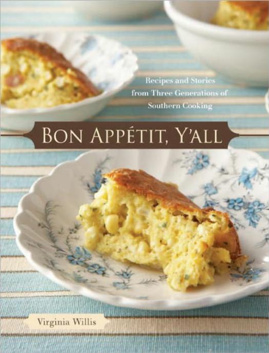 Bon Appetit, Y'all: Recipes and Stories From Three Generations of Southern Cooking by Virginia Willis & Ellen Silverman