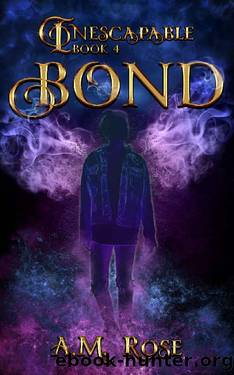 Bond (Inescapable Book 4) by A.M. Rose