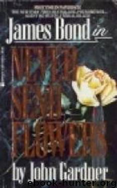 Bond - 27 - Never send flowers by John Gardner