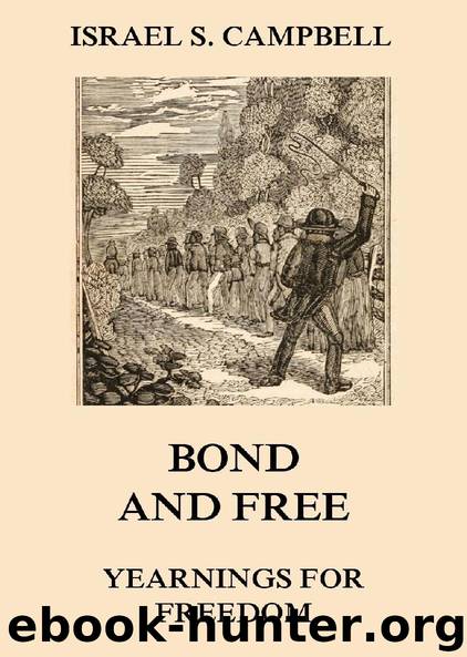 Bond And Free - Yearnings For Freedom by Israel S. Campbell