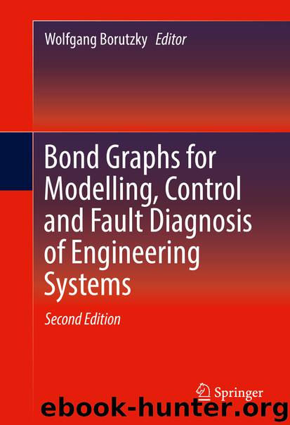 Bond Graphs for Modelling, Control and Fault Diagnosis of Engineering Systems by Wolfgang Borutzky