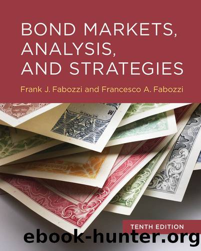 Bond Markets, Analysis, and Strategies, Tenth Edition by Frank J. Fabozzi;Francesco A. Fabozzi;
