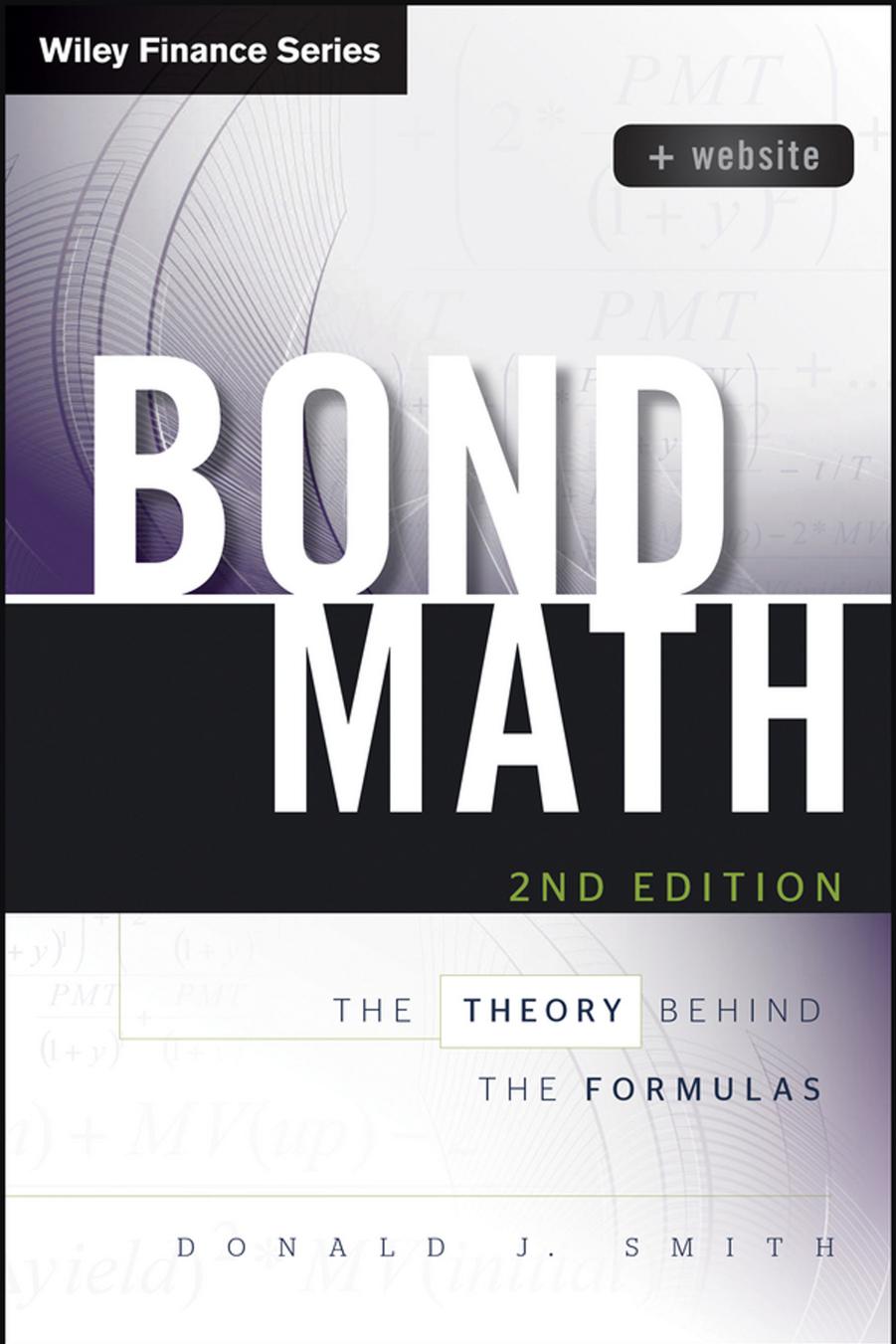 Bond Math: The Theory Behind the Formulas by Donald J. Smith