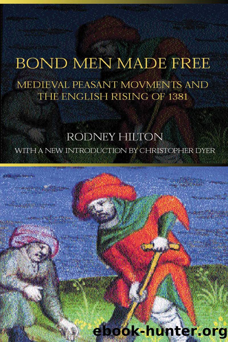 Bond Men Made Free by Rodney Hilton; & Christopher Dyer