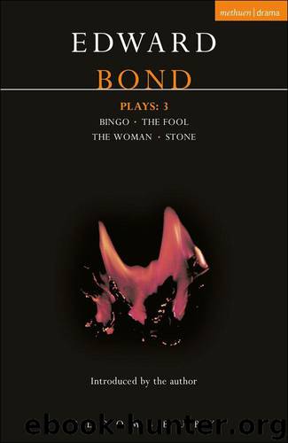 Bond Plays: 3: Bingo; The Fool; The Woman; Stone: "Bingo"; The "Fool"; The "Woman"; "Stone" Vol 3 (Contemporary Dramatists) by Bond Edward