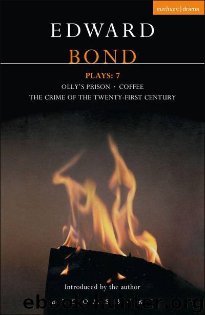 Bond Plays: 7: The Crime of the Twenty-First Century; Olly's Prison; Coffee (Contemporary Dramatists) by Edward Bond