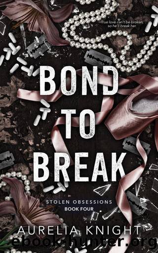 Bond to Break (Stolen Obsessions Book 4) by Aurelia Knight