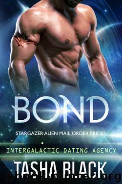 Bond: Stargazer Alien Mail Order Brides (Intergalactic Dating Agency) by Tasha Black