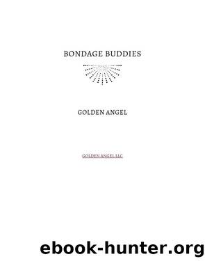 Bondage Buddies by Golden Angel