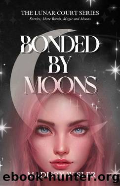 Bonded By Moons: The Lunar Throne Series by Madison Wisler