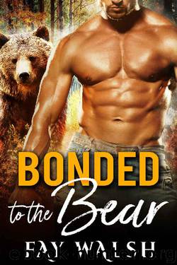 Bonded to the Bear: A Paranormal Bear Shifter Romance Novel by Fay Walsh