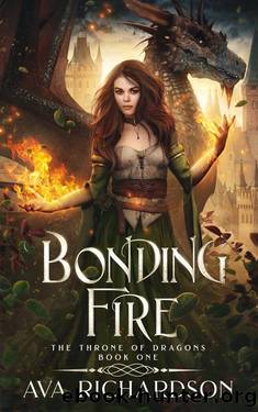 Bonding Fire: A Clean YA Dragon Shifter Romantic Fantasy Adventure With A Unique Magic Spin (The Throne of Dragons Book 1) by Ava Richardson