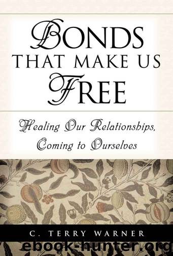 Bonds That Make Us Free by C. Terry Warner