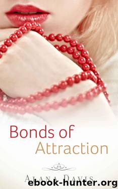 Bonds of Attraction (Full Length Erotic Romance Novel) by Davis Alana