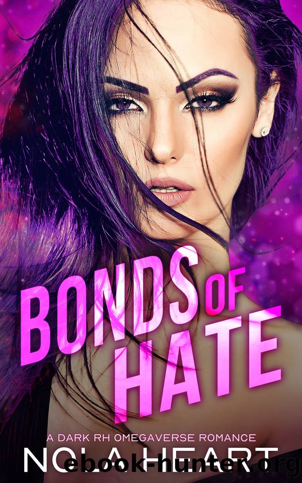Bonds of Hate: A Dark Reverse Harem Omegaverse Romance by Nola Heart