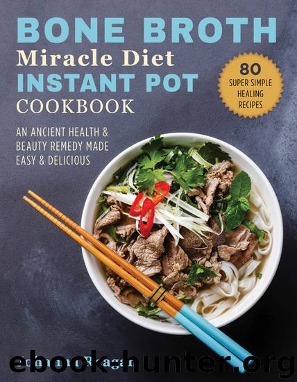 Bone Broth Miracle Diet Instant Pot Cookbook by Johanna Reagan