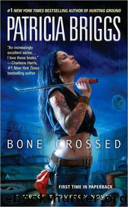 Bone Crossed - 4 by Patricia Briggs