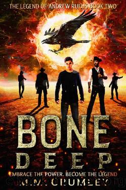Bone Deep by M. M. Crumley