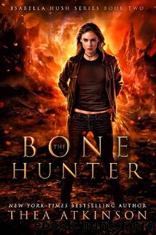 Bone Hunter (Isabella Hush Series Book 2) by Thea Atkinson