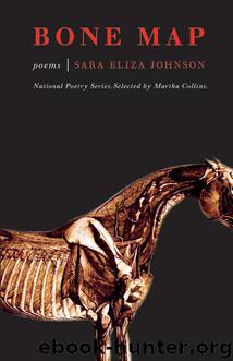 Bone Map: Poems by Sara Johnson Martha Collins