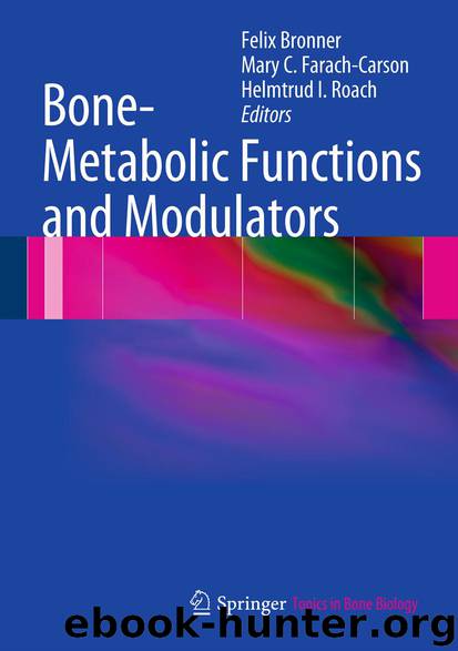 Bone-Metabolic Functions and Modulators by Felix Bronner Mary C. Farach-Carson & Helmtrud I. (Trudy) Roach