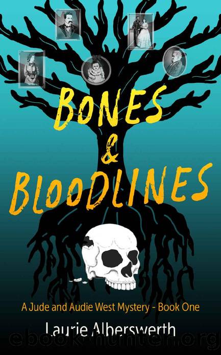 Bones & Bloodlines: A Jude and Audie West Mystery by Laurie Alberswerth
