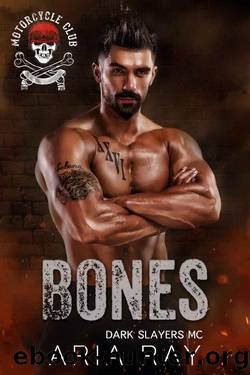 Bones (Dark Slayers MC Book 13) by Aria Ray
