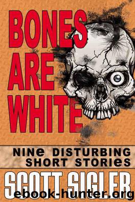 Bones Are White by Sigler Scott