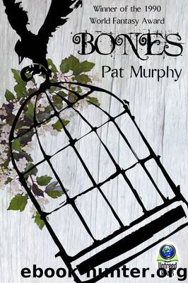 Bones by Pat Murphy