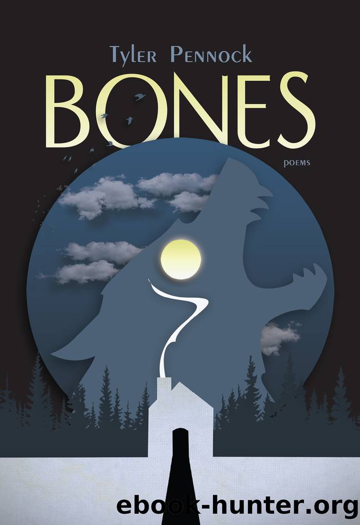 Bones by Tyler Pennock