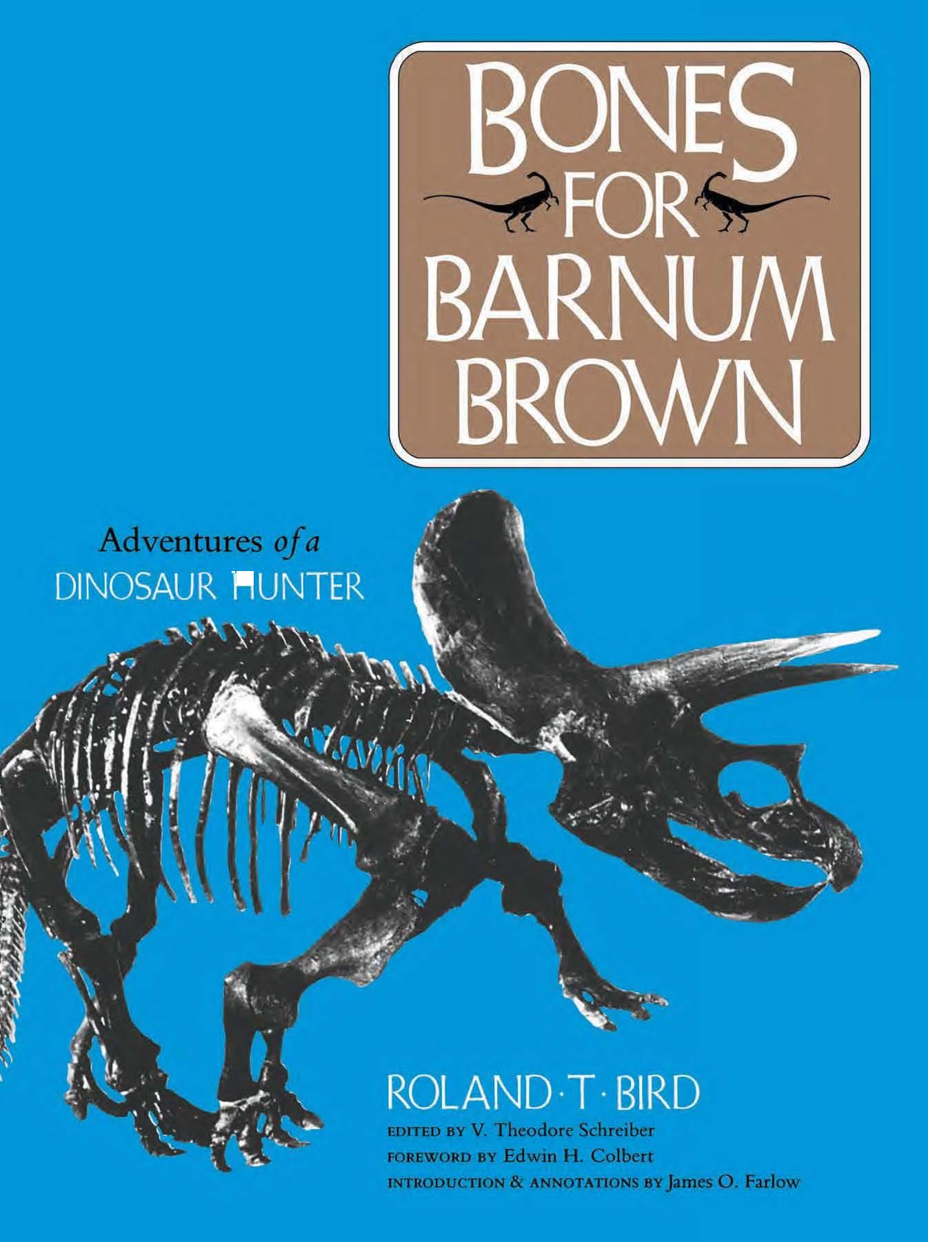 Bones for Barnum Brown : adventures of a dinosaur hunter by Roland T Bird; V Theodore Schreiber