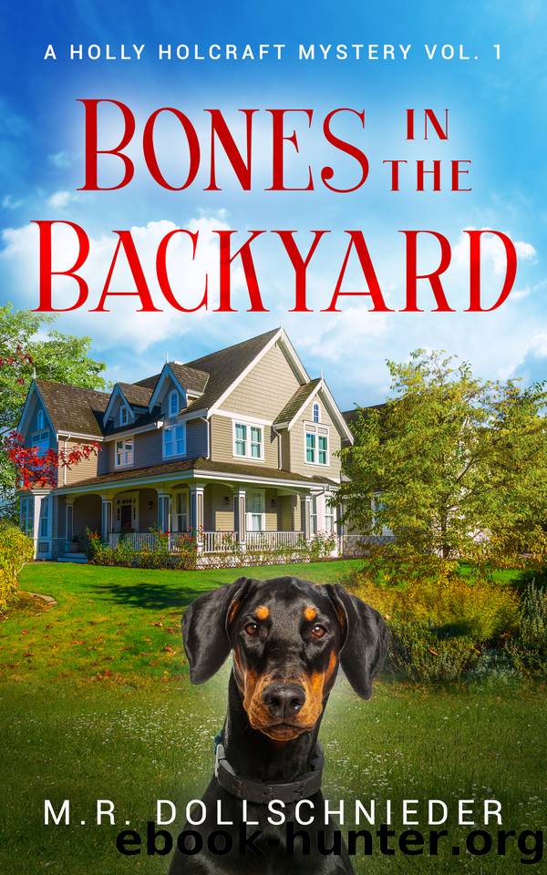 Bones in the Backyard: A Holly Holcraft Mystery by M R Dollschnieder
