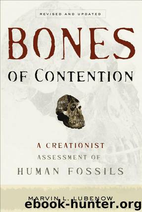 Bones of Contention: A Creationist Assessment of Human Fossils by Marvin L. Lubenow