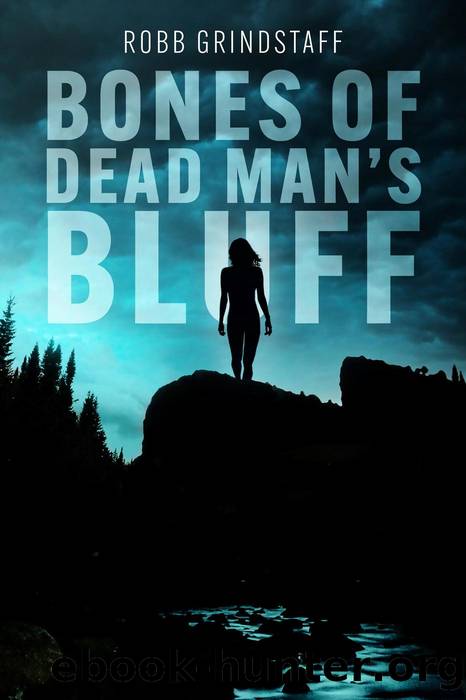 Bones of Dead Man's Bluff by Robb Grindstaff