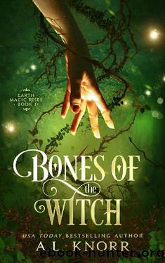 Bones of the Witch: A Young Adult Fae Fantasy (Earth Magic Rises Book 1) by A.L. Knorr