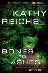 Bones to Ashes [Temperance Brennan 10] by Kathy Reichs