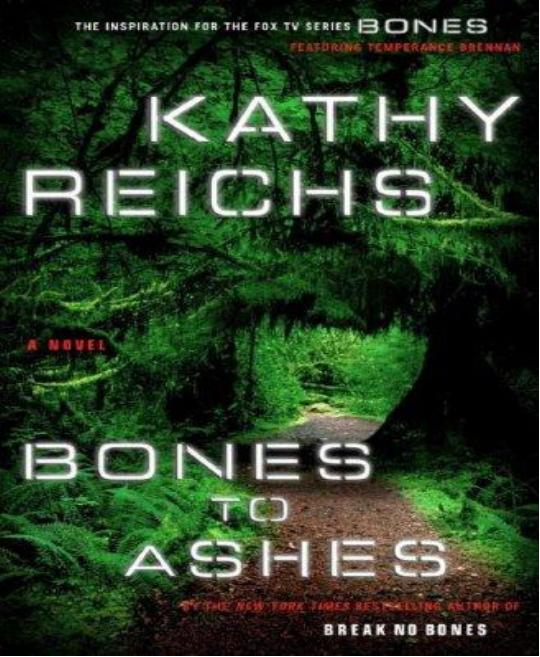 Bones to Ashes by Kathy Reichs