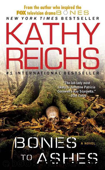 Bones to Ashes: A Novel by Kathy Reichs