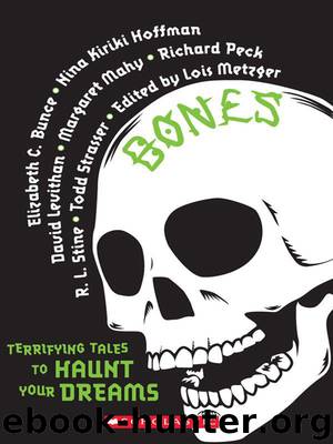 Bones: Terrifying Tales to Haunt Your Dreams by Metzger Lois