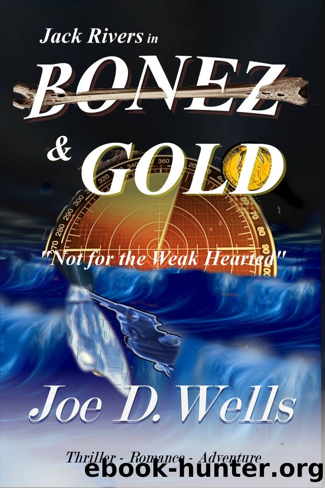 Bonez & Gold: Not for the Weak Hearted - Adventure - Suspense - Thriller - Romance by Joe D. Wells