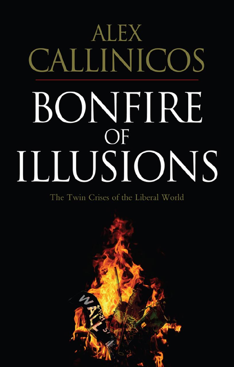 Bonfire of Illusions: The Twin Crises of the Liberal World by Alex Callinicos