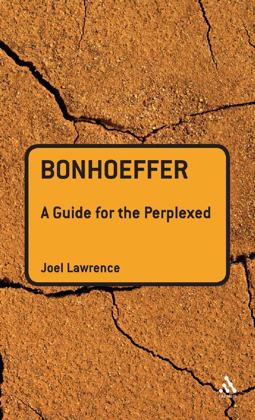 Bonhoeffer: a Guide for the Perplexed : A Guide for the Perplexed by Joel Lawrence