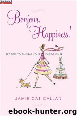 Bonjour, Happiness! by Jamie Cat Callan