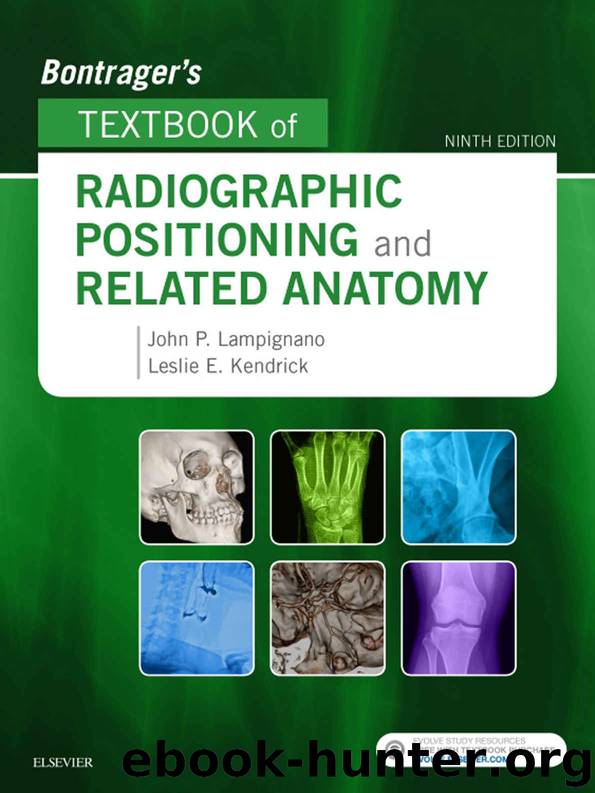 Bontrager's Textbook of Radiographic Positioning and Related Anatomy by Lampignano John & Kendrick Leslie E
