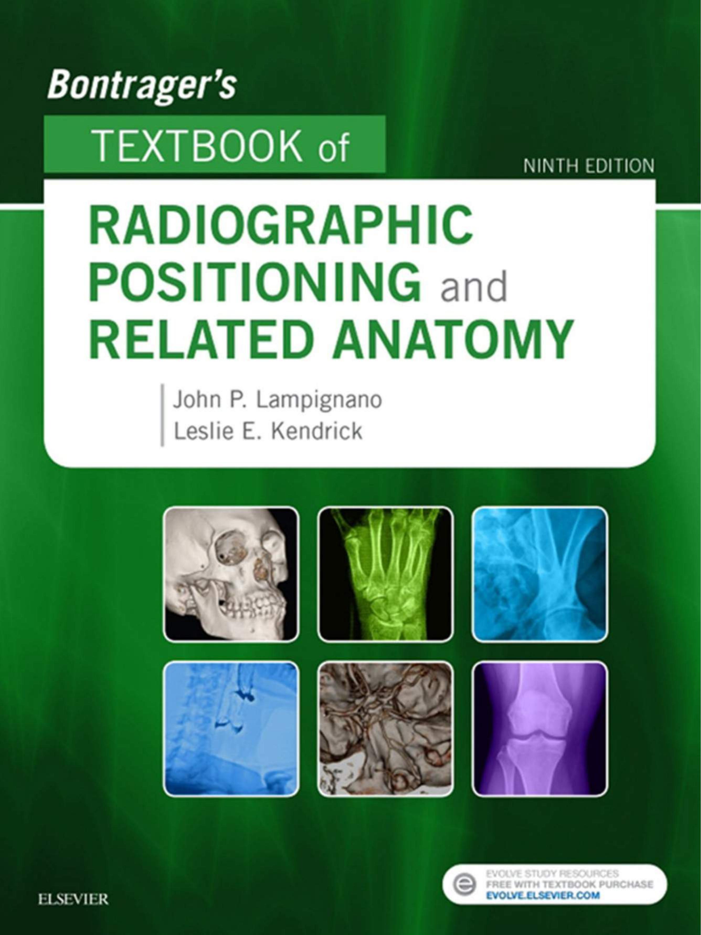 Bontragerâs Textbook of Radiographic Positioning and Related Anatomy by John Lampignano Leslie Kendrick